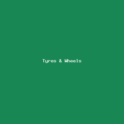 Tyres & Wheels